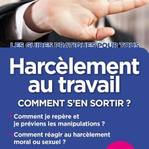 Harcèlement au travail 2025 : Comment s'en sortir ?