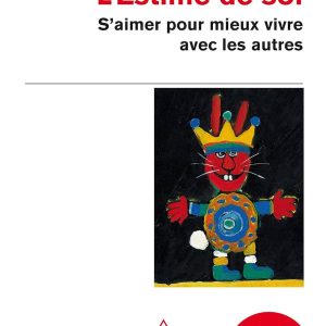 L'Estime de soi : S'aimer pour mieux vivre avec les autres