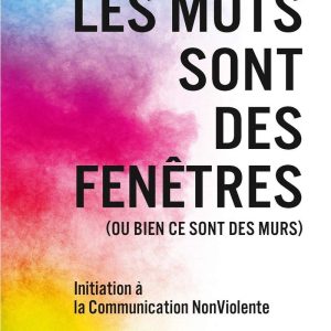 Les mots sont des fenêtres : Initiation à la Communication NonViolente