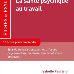 La santé psychique au travail: 10 fiches pour comprendre